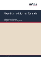 Aber dich - will ich nur für mich!