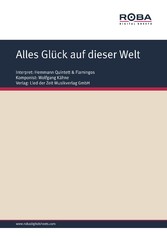 Alles Glück auf dieser Welt