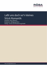 Laßt uns doch so'n kleines Stück Romantik