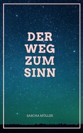 Der Weg zum Sinn