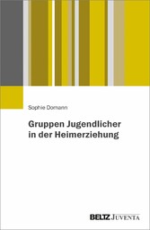 Gruppen Jugendlicher in der Heimerziehung