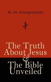 The Truth About Jesus & The Bible Unveiled