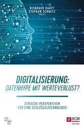 Digitalisierung: Datenhype mit Werteverlust?