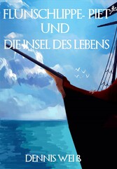 Flunschlippe- Piet und die Insel des Lebens