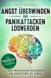 Angst überwinden und Panikattacken loswerden