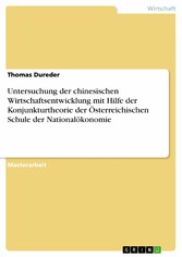 Untersuchung der chinesischen Wirtschaftsentwicklung mit Hilfe der Konjunkturtheorie der Österreichischen Schule der Nationalökonomie