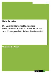 Die Verpflichtung nichtdeutscher Profibaseballer. Chancen und Risiken vor dem Hintergrund der kulturellen Diversität