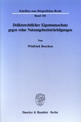 Deliktsrechtlicher Eigentumsschutz gegen reine Nutzungsbeeinträchtigungen.