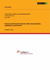 Futures and forward contracts. Main characteristics, regulatory requirements