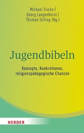 Jugendbibeln - Konzepte, Konkretionen, religionspädagogische Chancen