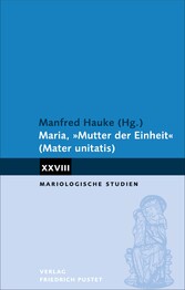 Maria, 'Mutter der Einheit' (Mater unitatis)