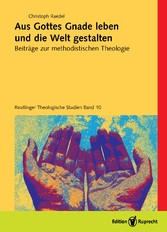 Aus Gottes Gnade leben und die Welt gestalten