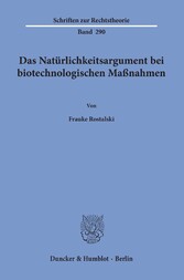 Das Natürlichkeitsargument bei biotechnologischen Maßnahmen.