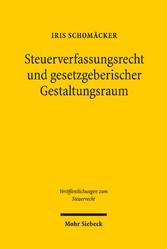 Steuerverfassungsrecht und gesetzgeberischer Gestaltungsraum