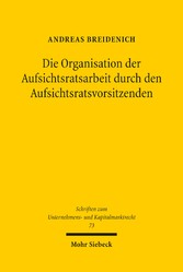 Die Organisation der Aufsichtsratsarbeit durch den Aufsichtsratsvorsitzenden