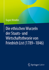 Die ethischen Wurzeln der Staats- und Wirtschaftstheorie von Friedrich List (1789-1846)