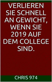 Verlieren Sie schnell an Gewicht, wenn Sie 2019 auf dem College sind.