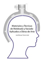 Materiales y técnicas de moldeo y vaciado aplicados a obras de arte