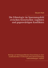 Die Ethnologie im Spannungsfeld  zwischen historischen Aspekten  und gegenwärtigen Konflikten