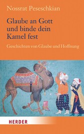 Glaube an Gott und binde dein Kamel fest