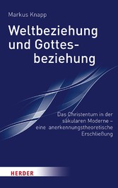 Weltbeziehung und Gottesbeziehung