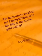 Ein Mutterherz vergisst nie Zwangsadoption in der BRD & Die Suche geht weiter!