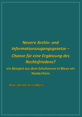 Neuere Archiv- und  Informationszugangsgesetze - Chance für eine Ergänzung des Rechtsfriedens?