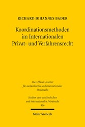 Koordinationsmethoden im Internationalen Privat- und Verfahrensrecht