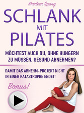 SCHLANK MIT PILATES MÖCHTEST AUCH DU, OHNE HUNGERN ZU MÜSSEN, GESUND ABNEHMEN?