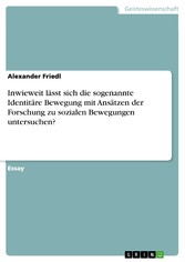 Inwieweit lässt sich die sogenannte Identitäre Bewegung mit Ansätzen der Forschung zu sozialen Bewegungen untersuchen?