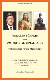 &quot;Idealer Führer&quot; oder Zweistrom-Sozialismus - Rettungsanker für die Menschheit?