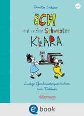 Ich und meine Schwester Klara. Lustige Geschwistergeschichten zum Vorlesen