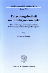 Forschungsfreiheit und Embryonenschutz.