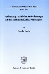 Verfassungsrechtliche Anforderungen an das Schulfach Ethik/Philosophie.