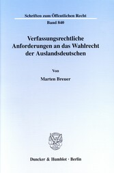 Verfassungsrechtliche Anforderungen an das Wahlrecht der Auslandsdeutschen.