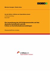 Die Auswirkung des US-Zivilprozessrechts auf das deutsche Kartellrecht und die Follow-on-Kartellschadensersatzklagen