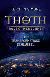 Thoth - Projekt Menschheit: Der Transformationsschlüssel