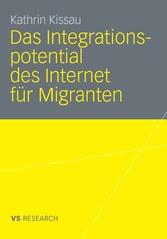 Das Integrationspotential des Internet für Migranten