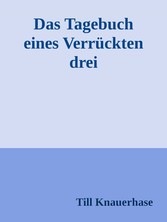 Das Tagebuch eines Verrückten drei