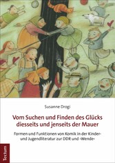 Vom Suchen und Finden des Glücks diesseits und jenseits der Mauer