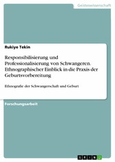 Responsibilisierung und Professionalisierung von Schwangeren. Ethnographischer Einblick in die Praxis der Geburtsvorbereitung