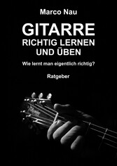 Gitarre richtig lernen und üben