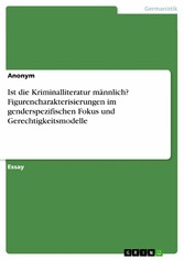 Ist die Kriminalliteratur männlich? Figurencharakterisierungen im genderspezifischen Fokus und Gerechtigkeitsmodelle