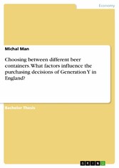 Choosing between different beer containers. What factors influence the purchasing decisions of Generation Y in England?