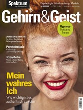 Gehirn&Geist 3/2020 Mein wahres Ich