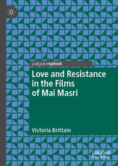 Love and Resistance in the Films of Mai Masri