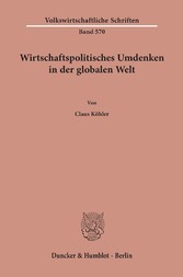 Wirtschaftspolitisches Umdenken in der globalen Welt.