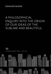 A Philosophical Enquiry into the Origin of Our Ideas of the Sublime and Beautiful