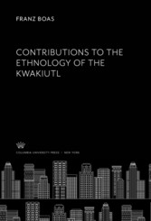 Contributions to the Ethnology of the Kwakiutl