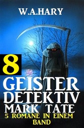 Geister-Detektiv Mark Tate 8 - 5 Romane in einem Band